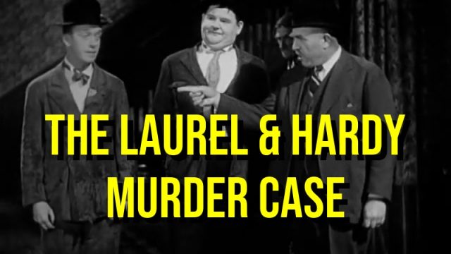 The Laurel and Hardy Murder Case